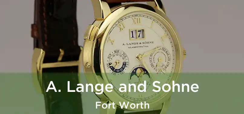 A. Lange and Sohne Fort Worth
