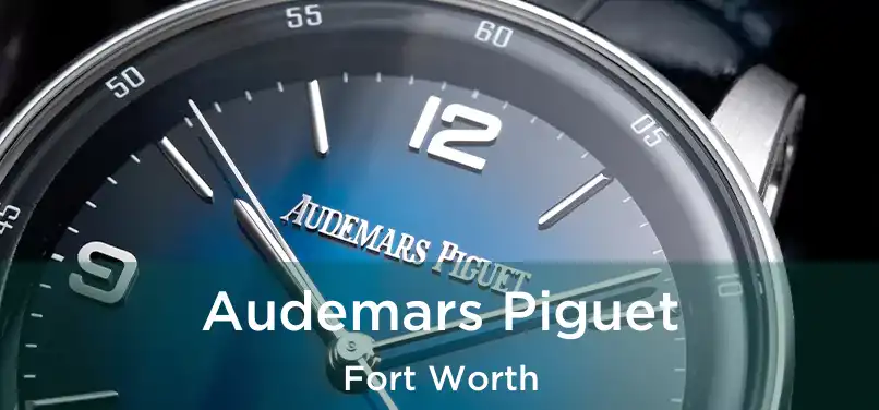 Audemars Piguet Fort Worth