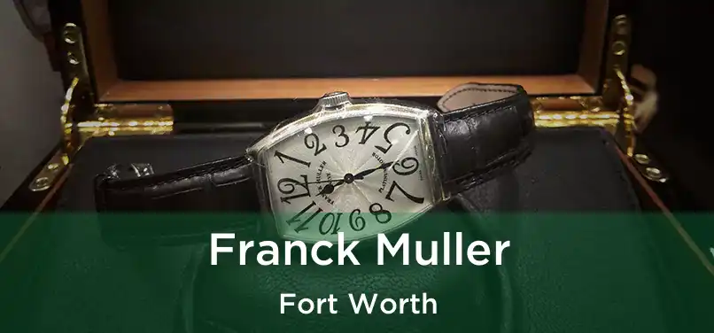 Franck Muller Fort Worth