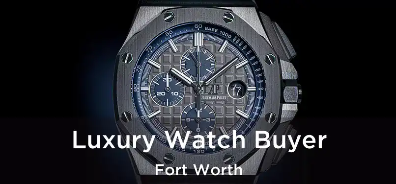  Luxury Watch Buyer Fort Worth