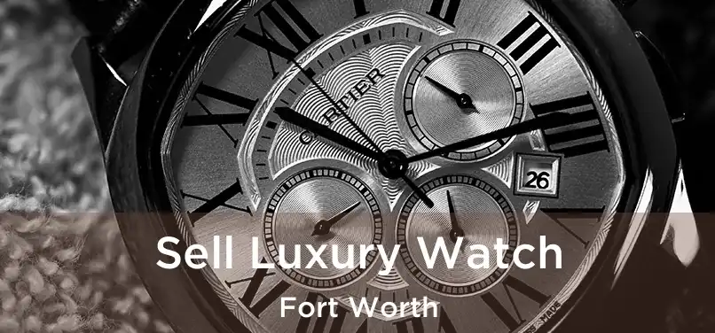  Sell Luxury Watch Fort Worth