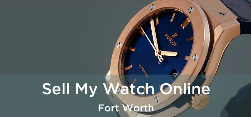 Sell My Watch Online Fort Worth