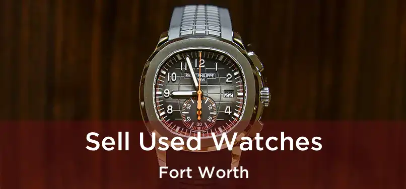 Sell Used Watches Fort Worth