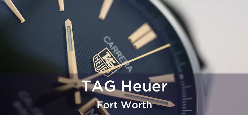 TAG Heuer Fort Worth