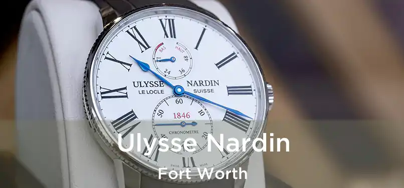 Ulysse Nardin Fort Worth