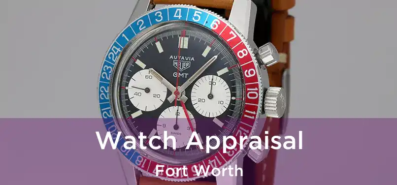  Watch Appraisal Fort Worth