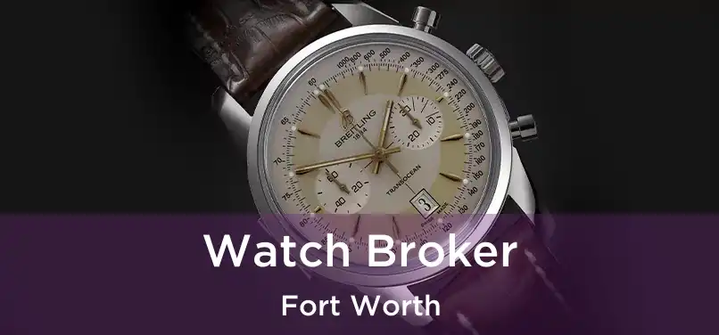  Watch Broker Fort Worth