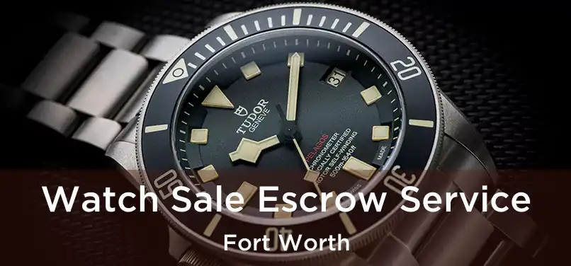  Watch Sale Escrow Service Fort Worth