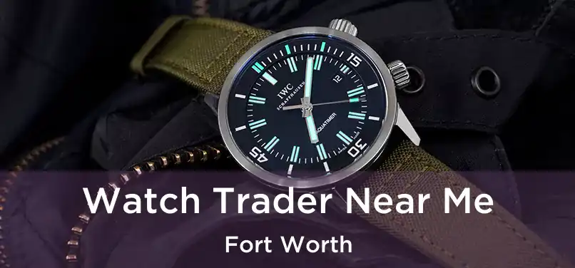 Watch Trader Near Me Fort Worth